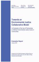 Towards an Environmental Justice Collaborative Model an Evaluation of the Use of Partnerships to Address Environmental Justice Issues in Communities Evaluation Report January 2003