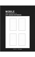 Mobile User Interface/UI App Design Notebook: 8.5x11in 120 Pages 4 Template Mobile UI/UX Template Notebook Sketchbook - Design Your Own Mobile App - For App Designers, Developers, Programmers, &