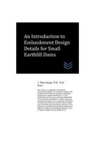 Introduction to Embankment Design Details for Small Earthfill Dams