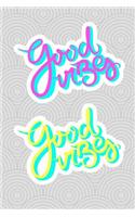 Good Vibes: 6 X 9 Blank Lined Journal