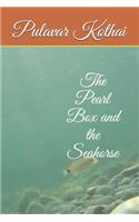 The Pearl Box and the Seahorse