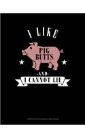 I Like Pig Butts and I Cannot Lie