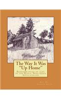 Way it Was "Up Home": Remembrances of Life in the Rural Northern Appalachians