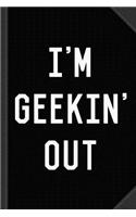 I'm Geekin' Out Journal Notebook