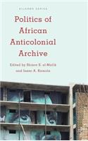 Politics of African Anticolonial Archive