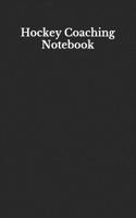 Hockey Coach Notebook: Hockey Coaching Journal for Training Notes, Strategy, Plays Diagrams and Sketches