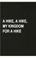 A Hike, a Hike, My Kingdom for a Hike