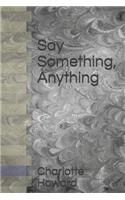 Say Something, Anything