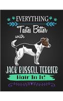 Everything Tastes Better with Jack Russell Terrier Hair in It!: Journal Composition Notebook for Dog and Puppy Lovers