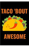 Taco 'bout Awesome: A 6 X 9 Inch Matte Softcover Paperback Notebook Journal with 120 Blank Lined Pages
