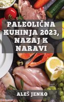 Paleolična kuhinja 2023, nazaj k naravi