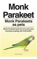 Monk Parakeet. Monk Parakeets as pets. Monk Parakeet book for pros and cons, housing, keeping, diet and health.