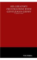 His Creator's Frustrations with Gentleman Grimn: Or, Japanese Culture