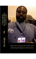 I Don't Work for Nobody But God Eternally: Mark 16;15 Said Go Into All the Earth and Bring the Gospel to All Creation