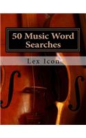 50 Music Word Searches: Lex Icon's Word Searches for Adults!