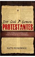 Por Que Somos Protestantes
