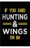 If You Said Hunting & Wings I'm In: Blank Lined Notebook Journal