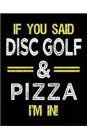 If You Said Disc Golf & Pizza I'm In: Blank Sketch, Draw and Doodle Book