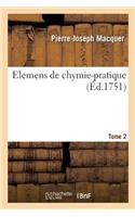 Elemens de Chymie-Pratique, Description Des Opérations Fondamentales de la Chymie: Explications Et Remarques Sur Chaque Opération. Tome 2