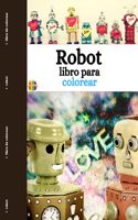 Robot Libro Para Colorear: Robots Divertidos Y Sencillos - Para Niños Pequeños