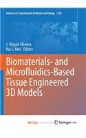 Biomaterials- and Microfluidics-Based Tissue Engineered 3D Models