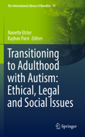 Transitioning to Adulthood with Autism: Ethical, Legal and Social Issues