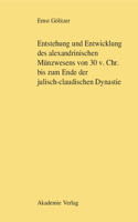 Entstehung Und Entwicklung Des Alexandrinischen Münzwesens Von 30 V. Chr. Bis Zum Ende Der Julisch-Claudischen Dynastie