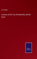 Lectures on the True, the Beautiful, and the Good