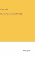 Trevelan Papers prior to A.D. 1558