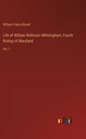 Life of William Rollinson Whittingham, Fourth Bishop of Maryland