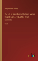 The Life of Major-General Sir Henry Marion Durand, K.C.S.I., C.B., of the Royal Engineers