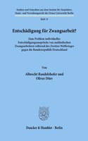 Entschadigung Fur Zwangsarbeit?: Zum Problem Individueller Entschadigungsanspruche Von Auslandischen Zwangsarbeitern Wahrend Des Zweiten Weltkrieges Gegen Die Bundesrepublik Deutsch