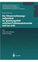 Der Körperverletzungstatbestand Im Spannungsfeld Zwischen Patientenautonomie Und Lex Artis
