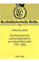 Die Franzoesische Justizorganisation Am Linken Rheinufer 1797-1803