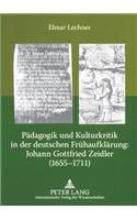 Paedagogik Und Kulturkritik in Der Deutschen Fruehaufklaerung: Johann Gottfried Zeidler (1655-1711)