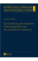 Die Entstehung des modernen Erziehungsdenkens aus der europaeischen Expansion