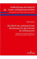 Das Recht der unkoerperlichen Verwertung fuer das Internet als Teilhaberecht