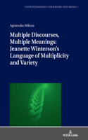 Multiple Discourses, Multiple Meanings: Jeanette Winterson's Language of Multiplicity and Variety: Jeanette Winterson's Language of Multiplicity and Variety
