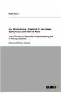 Der Winterkönig - Friedrich V., der letzte Kurfürst aus der Oberen Pfalz