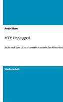 MTV Unplugged: Suche nach dem "Echten" an drei exemplarischen Konzertbeispielen(German)