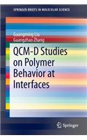 QCM-D Studies on Polymer Behavior at Interfaces