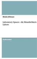 Laboratory Spaces - die Räumlichkeit des Labors