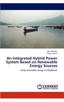 Integrated Hybrid Power System Based on Renewable Energy Sources