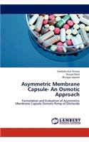Asymmetric Membrane Capsule- An Osmotic Approach