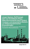 Makroökonomische Input-Output-Analysen und dynamische Modelle zur Erfassung technischer Entwicklungen: mit Beispielen aus der Energietechnik Rohstofftechnik Chemietechnik Maschinenbautechnik(Interdisciplinary Systems Research)