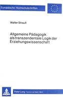 Allgemeine Paedagogik als transzendentale Logik der Erziehungswissenschaft