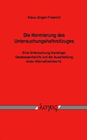 Die Normierung Des Untersuchungshaftvollzuges -- Eine Untersuchung Bisheriger Gesetzesentwurfe Und Die Ausarbeitung Eines Alternativentwurfs