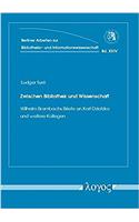Zwischen Bibliothek Und Wissenschaft