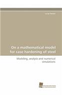 On a Mathematical Model for Case Hardening of Steel