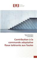 Contribution À La Commande Adaptative Floue Tolérante Aux Fautes: (Omn.Univ.Europ.)